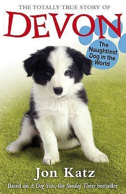 The Totally True Story of Devon, the Naughtiest Dog in the World. Based on the Story by Jon Katz book cover