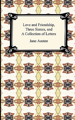 Love and Friendship, Three Sisters, and A Collection of Letters book cover