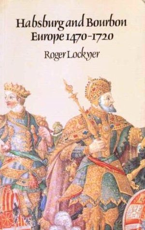 Habsburg and Bourbon Europe 1470-1720 book cover
