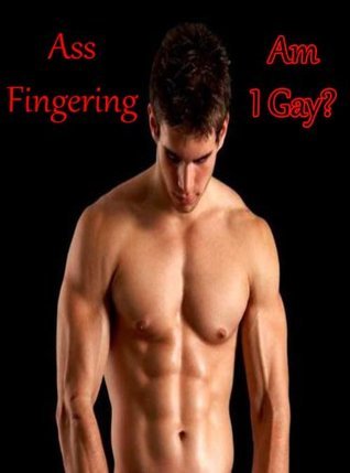 Ass Fingering ~ Am I Gay? book cover
