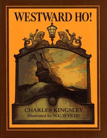 Westward Ho! or, the Voyages and Adventures of Sir Amyas Leigh, Knight, of Burrough book cover