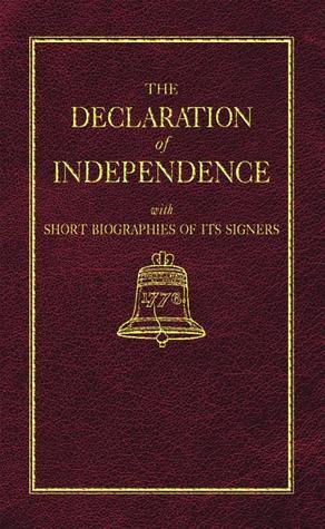 The Declaration of Independence with Short Biographies of the Signers book cover