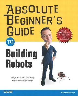 Absolute Beginner's Guide to Building Robots book cover