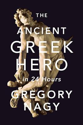 The Ancient Greek Hero in 24 Hours book cover