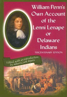 William Penn's own Account of the Lenni Lenape or Delaware Indians, Tercentenary Edition book cover