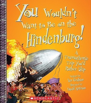 You Wouldn't Want to Be on the Hindenburg! book cover