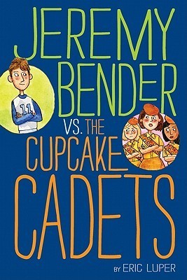Jeremy Bender vs. the Cupcake Cadets book cover