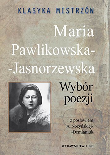 Klasyka mistrzów. Maria Pawlikowska-Jasnorzewska. Wybór poezji book cover