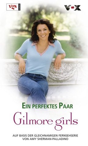 Gilmore Girls 16. Ein perfektes Paar book cover