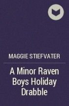 A Minor Raven Boys Holiday Drabble book cover