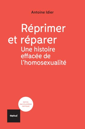 Réprimer et réparer; une histoire effacée de l'homosexualité book cover