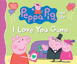 Peppa Pig and the I Love You Game book cover