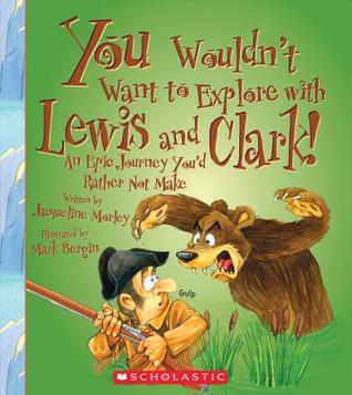 You Wouldn't Want to Explore With Lewis and Clark! book cover