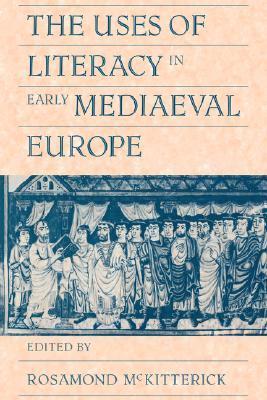 The Uses of Literacy in Early Mediaeval Europe book cover