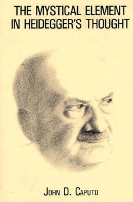 The Mystical Element in Heidegger's Thought book cover