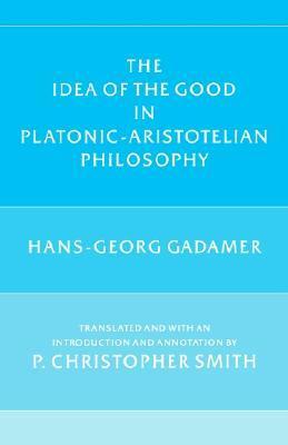 The Idea of the Good in Platonic-Aristotelian Philosophy book cover