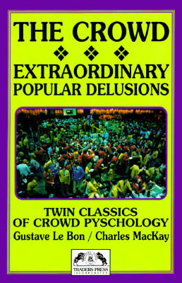 The Crowd/Extraordinary Popular Delusions & the Madness of Crowds book cover