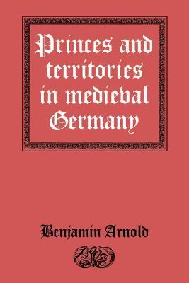 Princes and Territories in Medieval Germany book cover