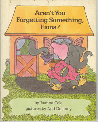 Aren't You Forgetting Something, Fiona? book cover