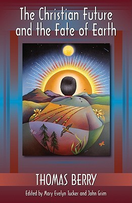 The Christian Future and the Fate of Earth book cover