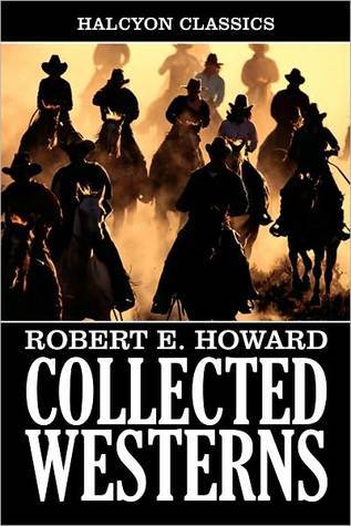 Collected Western Stories of Robert E. Howard book cover