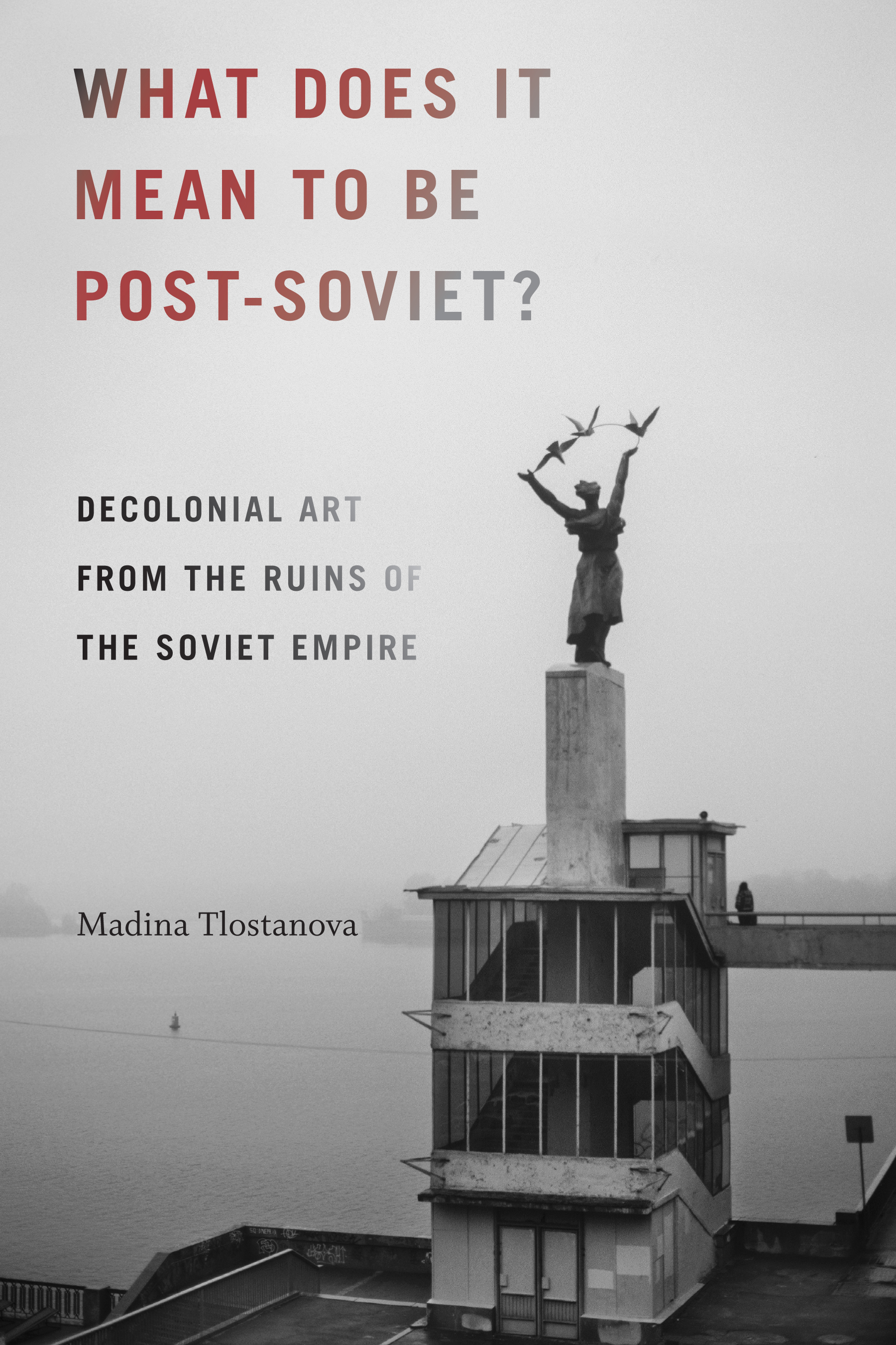 What Does It Mean to Be Post-Soviet? book cover