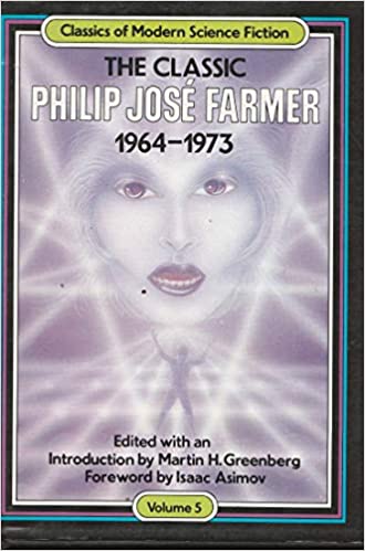 The Classic Philip José Farmer, 1964-1973 book cover
