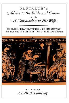 Plutarch's Advice to the Bride and Groom & A Consolation to His Wife book cover
