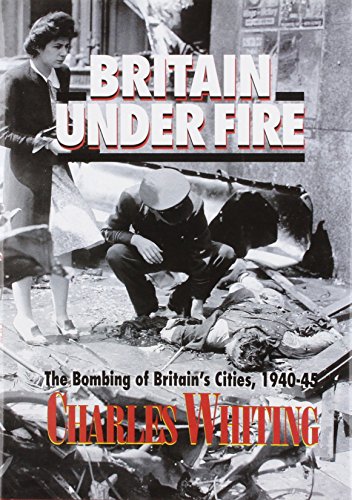BRITAIN UNDER FIRE THE BOMBING OF BRITAINS CITIES 1940-45 book cover