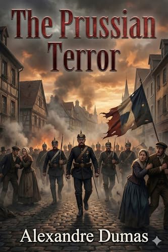 The Prussian Terror, by Alexandre Dumas; a First Translation from the French, by R. S. Garnett, with an Introduction 1916 [Leather Bound] book cover