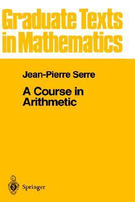 A Course in Arithmetic (Graduate Texts in Mathematics, Vol. 7) book cover