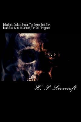 Celephaïs, Cool Air, Dagon, the Descendant, the Doom That Came to Sarnath, the Evil Clergyman book cover