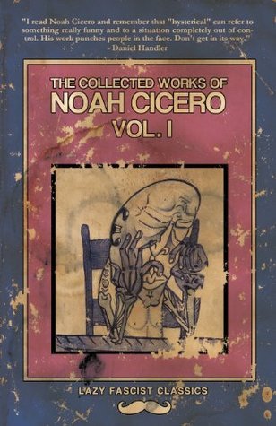 The Collected Works of Noah Cicero Vol. I book cover