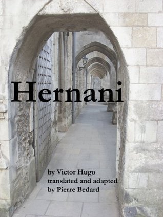 Hernani, Translated and Adapted by Pierre Bedard book cover