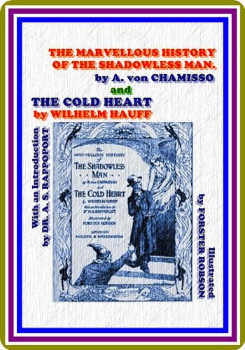 The Marvellous History of the Shadowless Man and The Cold Heart by Adelbert von Chamisso & Wilhelm Hauff book cover