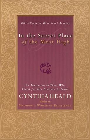 In The Secret Place Of The Most High An Invitation To Those Who Thirst For His Presence And Power book cover