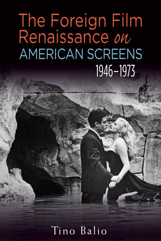 The Foreign Film Renaissance on American Screens, 1946-1973 book cover