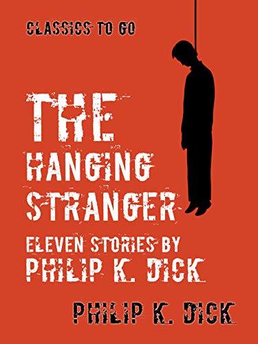 The Hanging Stranger Eleven Stories by Philip K. Dick book cover