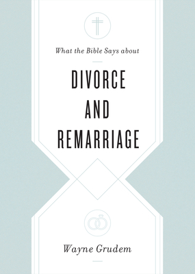 What the Bible Says about Divorce and Remarriage book cover