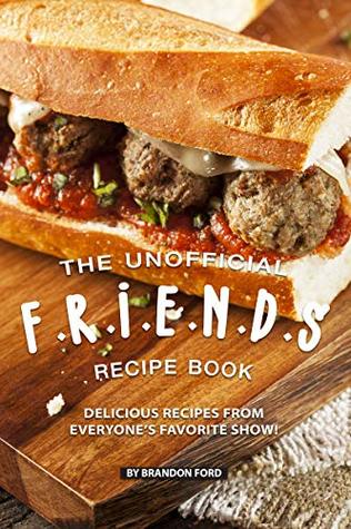 The Unofficial F.R.I.E.N.D.S Recipe Book book cover