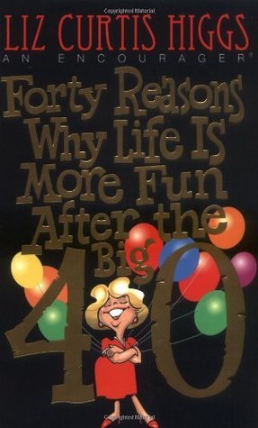 Forty Reasons Why Life Is More Fun After the Big 40 book cover