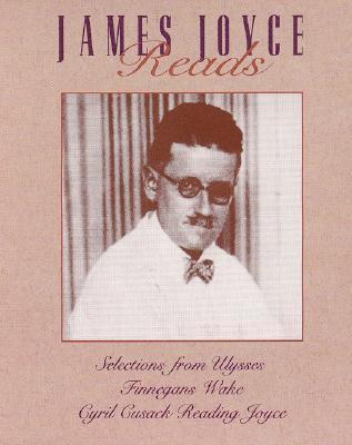 James Joyce Reads Selections from Ulysses, Finnegans Wake, with Cyril Cusak Reading Joyce book cover