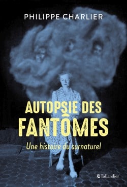 Autopsie des fantômes. Une histoire du surnaturel book cover
