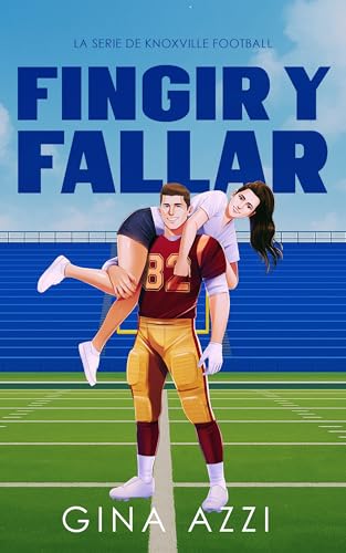 Fingir y Fallar (La Serie de Knoxville Football nº 1) book cover