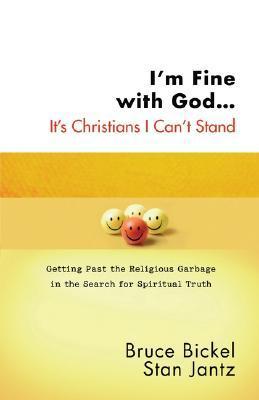 I'm Fine with God…It's Christians I Can't Stand book cover