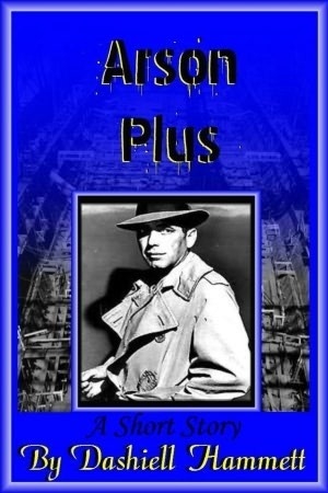 Arson Plus - a Continental Op Short Story book cover