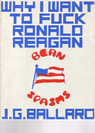 Why I Want to Fuck Ronald Reagan book cover