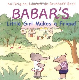 Babar's Little Girl Makes a Friend book cover