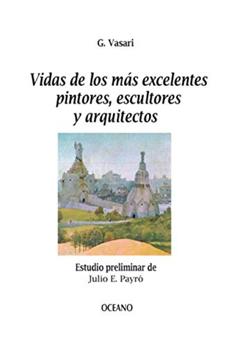Vidas de los más excelentes pintores, escultores y arquitectos (Biblioteca Universal) book cover
