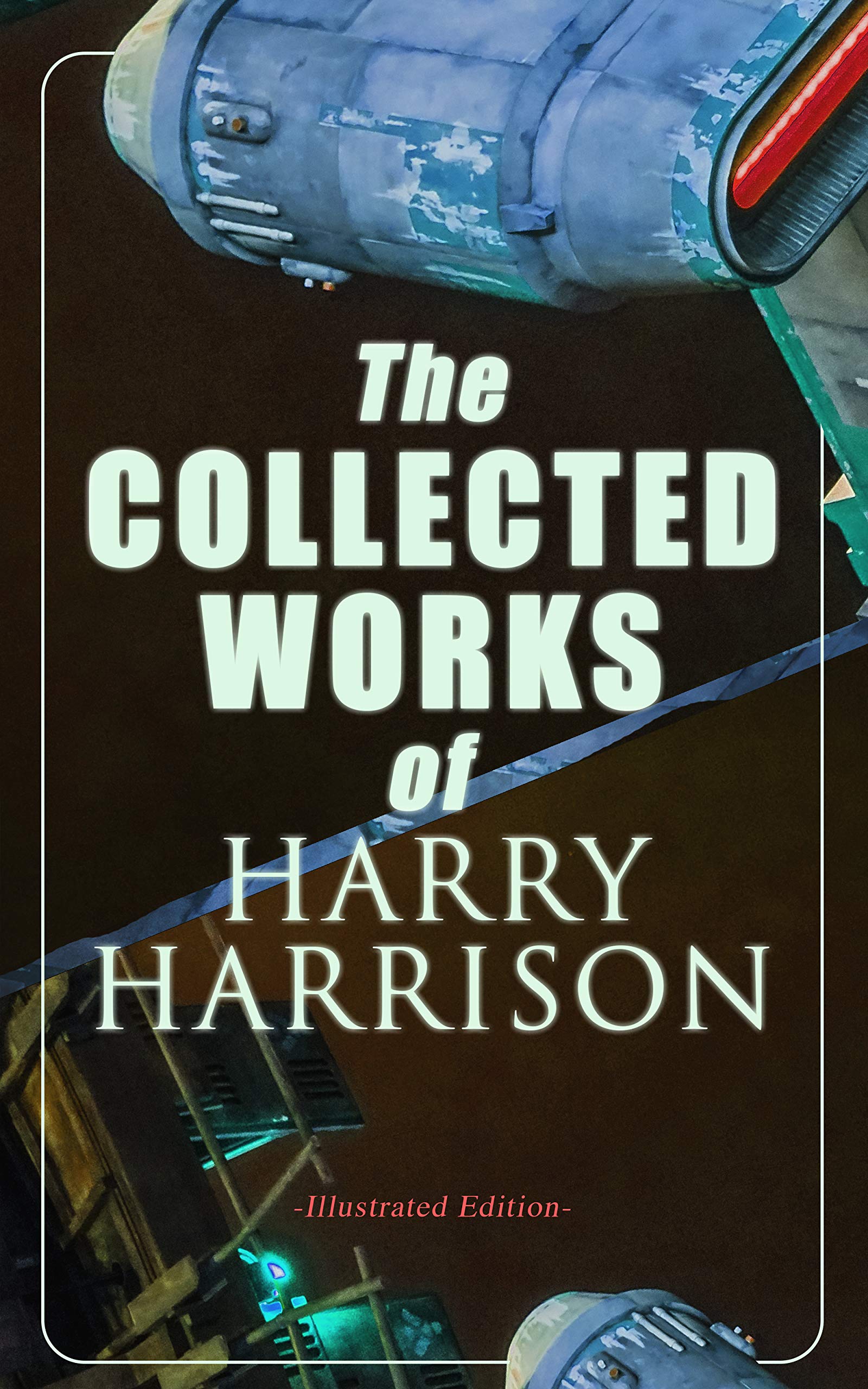 The Collected Works of Harry Harrison (Illustrated Edition) book cover